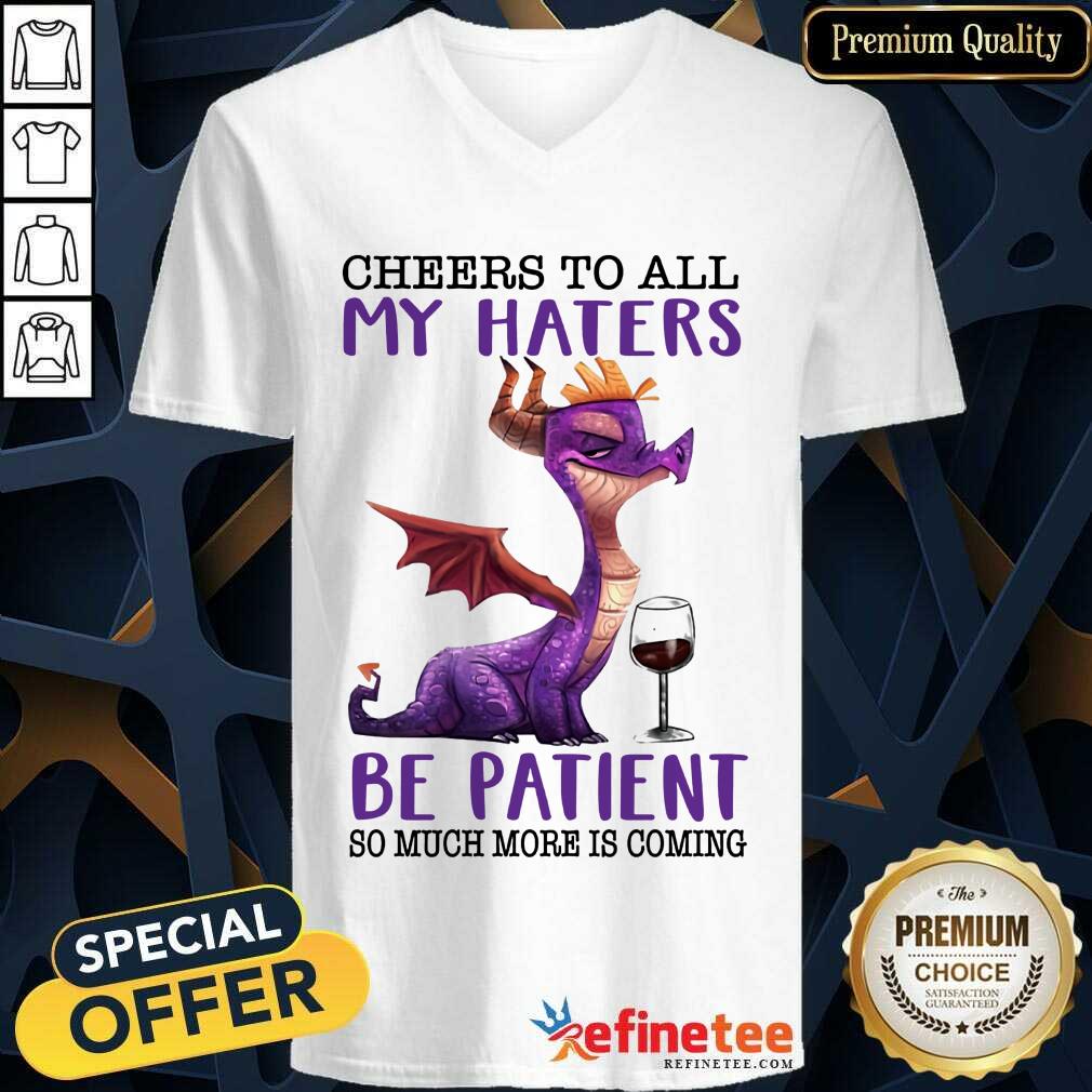 My Haters Be Patient Dragons Drink Wine Shirt