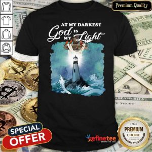 Pretty At My Darkest God Is My Light Shirt