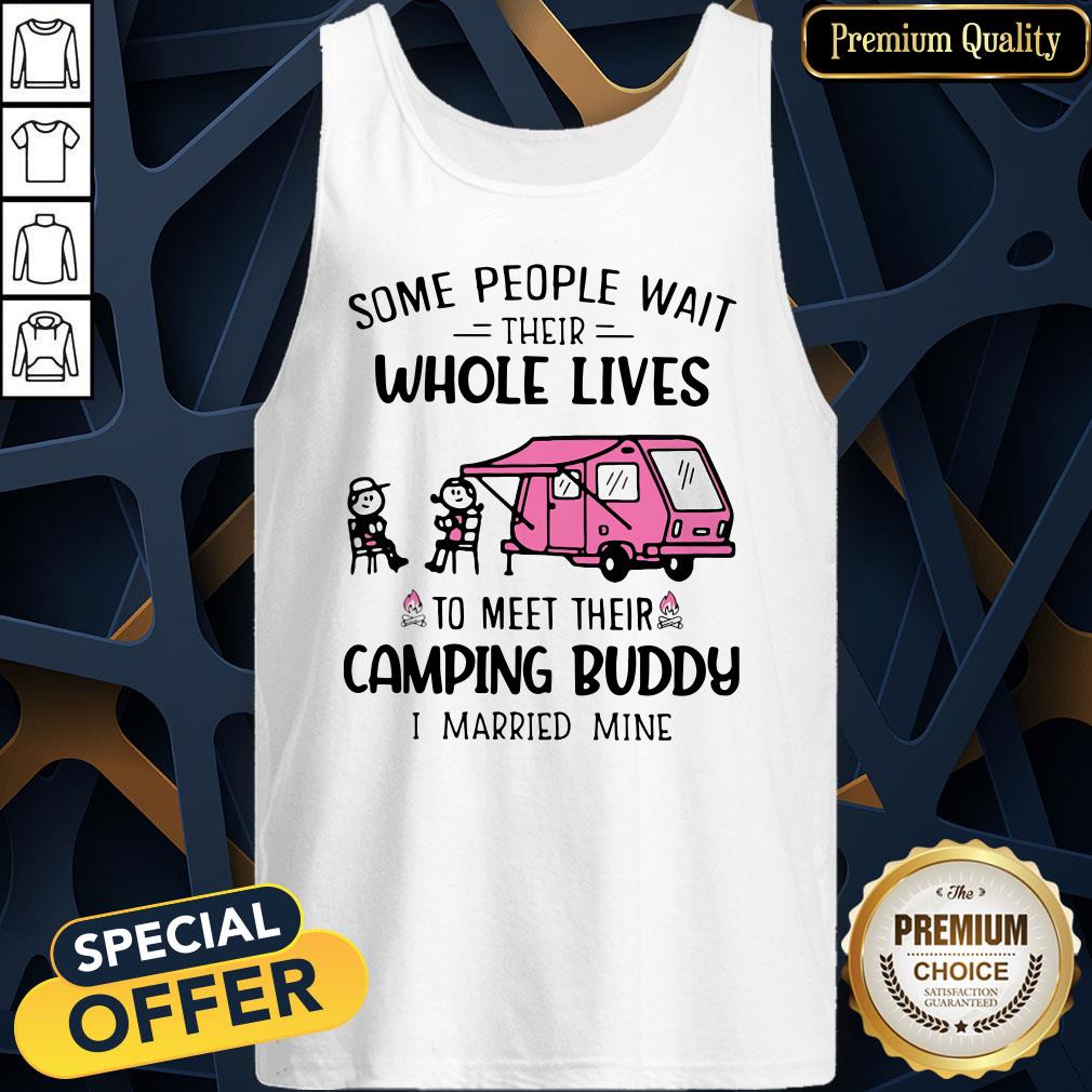 some-people-wait-their-whole-lives-to-meet-their-camping-buddy-i-married-mine-tank-top.jpg