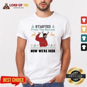 Drake Started From The Bottom Now We’re Deer Ugly Christmas Shirt