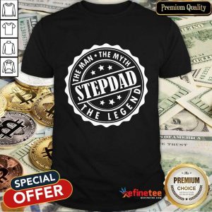 Step Dad The Man The Myth The Legend Shirt