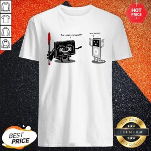I’m Your Father Cassette Tape Shirt By T-shirt