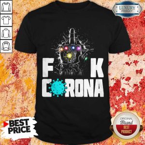 Pretty Infinity Gauntlet Fuck Corona Shirt