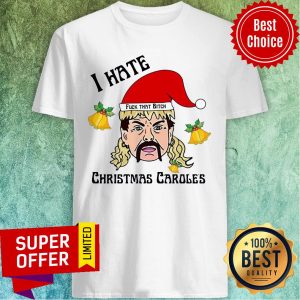 Tiger King Joe Exotic Santa Fuck That Bitch I Hate Christmas Carole’s Christmas Shirt