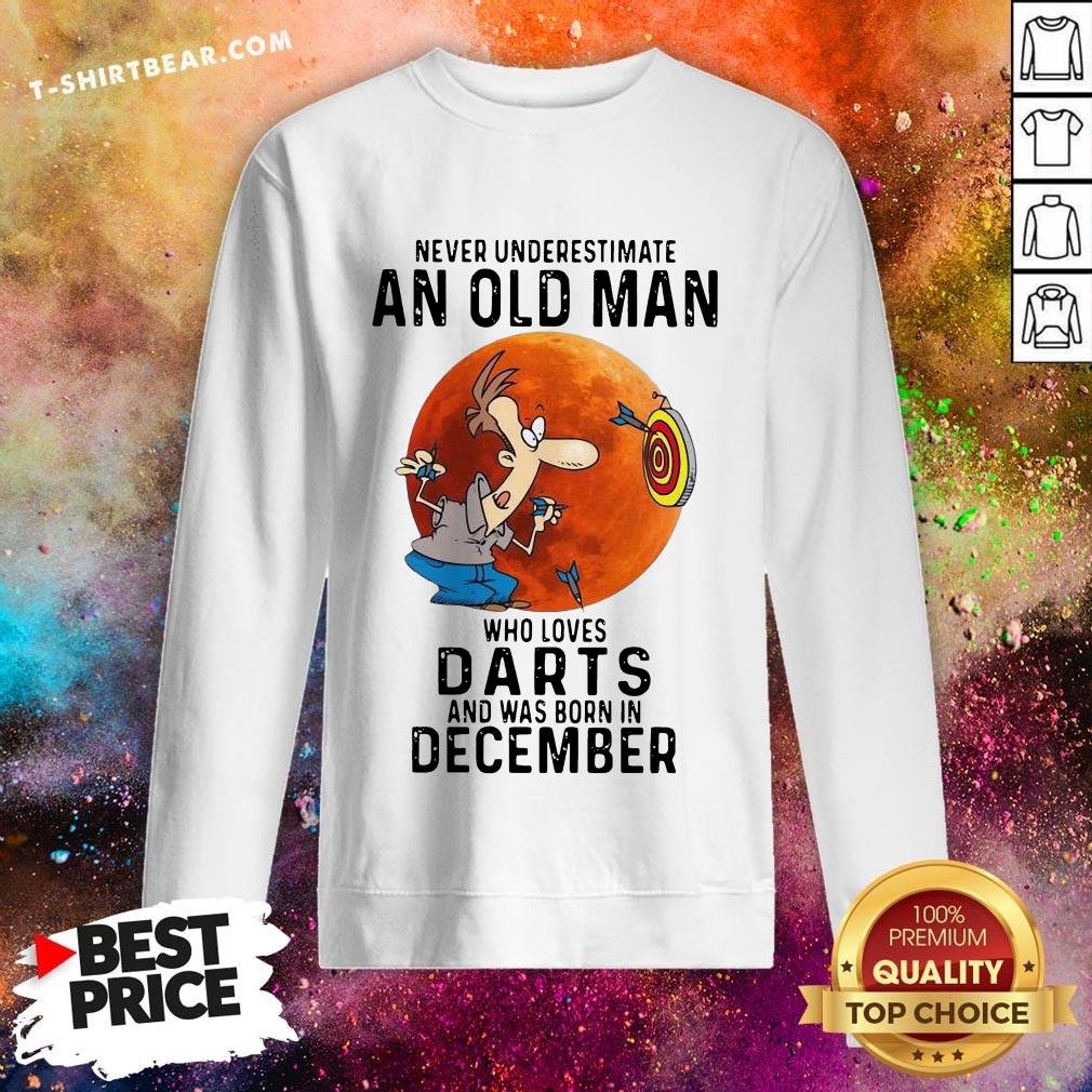 Never Underestimate An Old Man Who Loves Darts And Was Born In December Shirt