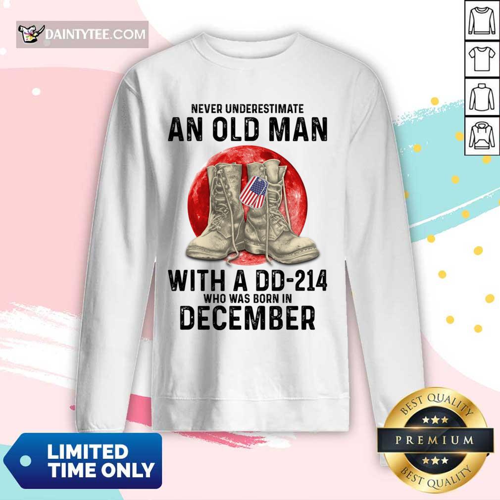 Never Underestimate An Old Man With A DD-214 December Shirt