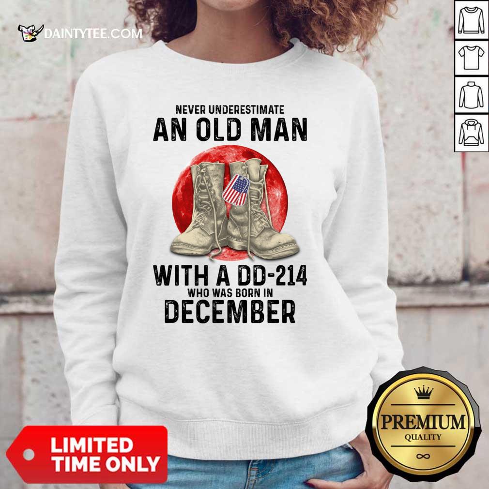 Never Underestimate An Old Man With A DD-214 December Shirt