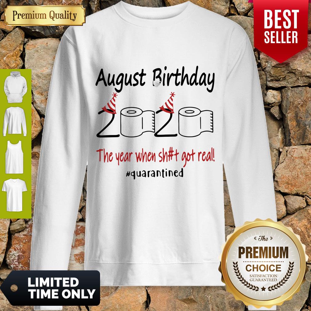 Nice August Birthday The Year When Shit Got Real Quarantined Shirt