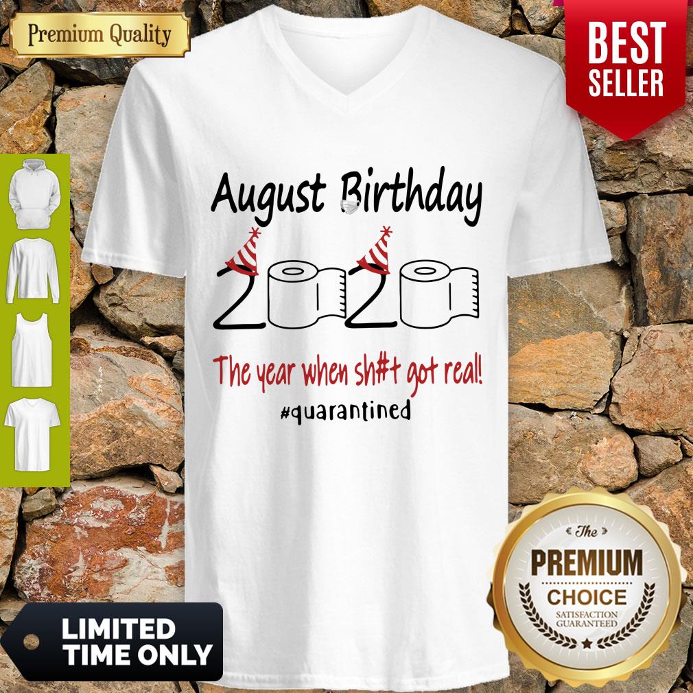 Nice August Birthday The Year When Shit Got Real Quarantined Shirt