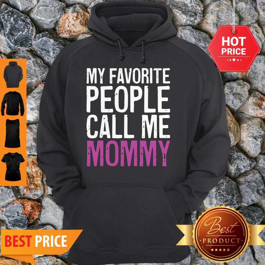 Nice Awesome My Favorite People Call Me Mommy Mother’s Day Shirt