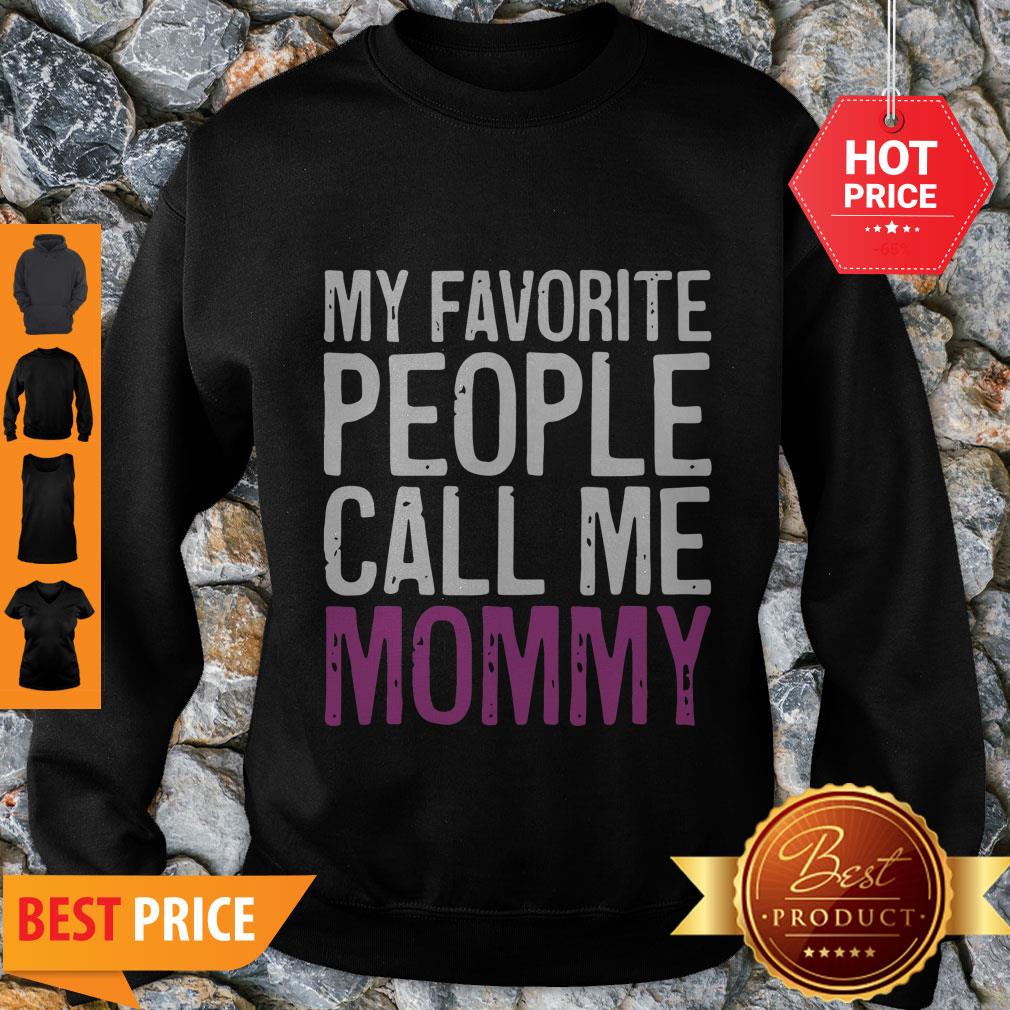 Nice Awesome My Favorite People Call Me Mommy Mother’s Day Shirt