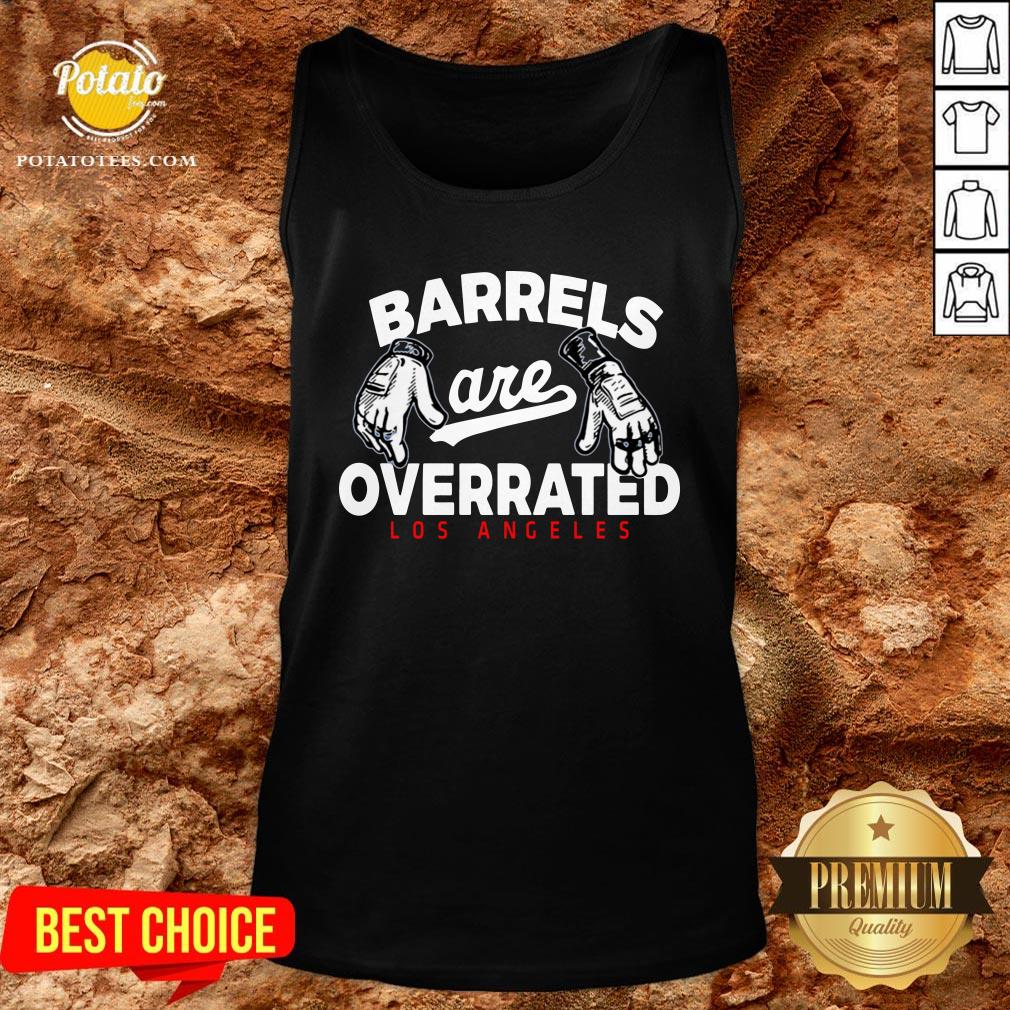 Nice Barrels Are Overrated Los Angeles Shirt