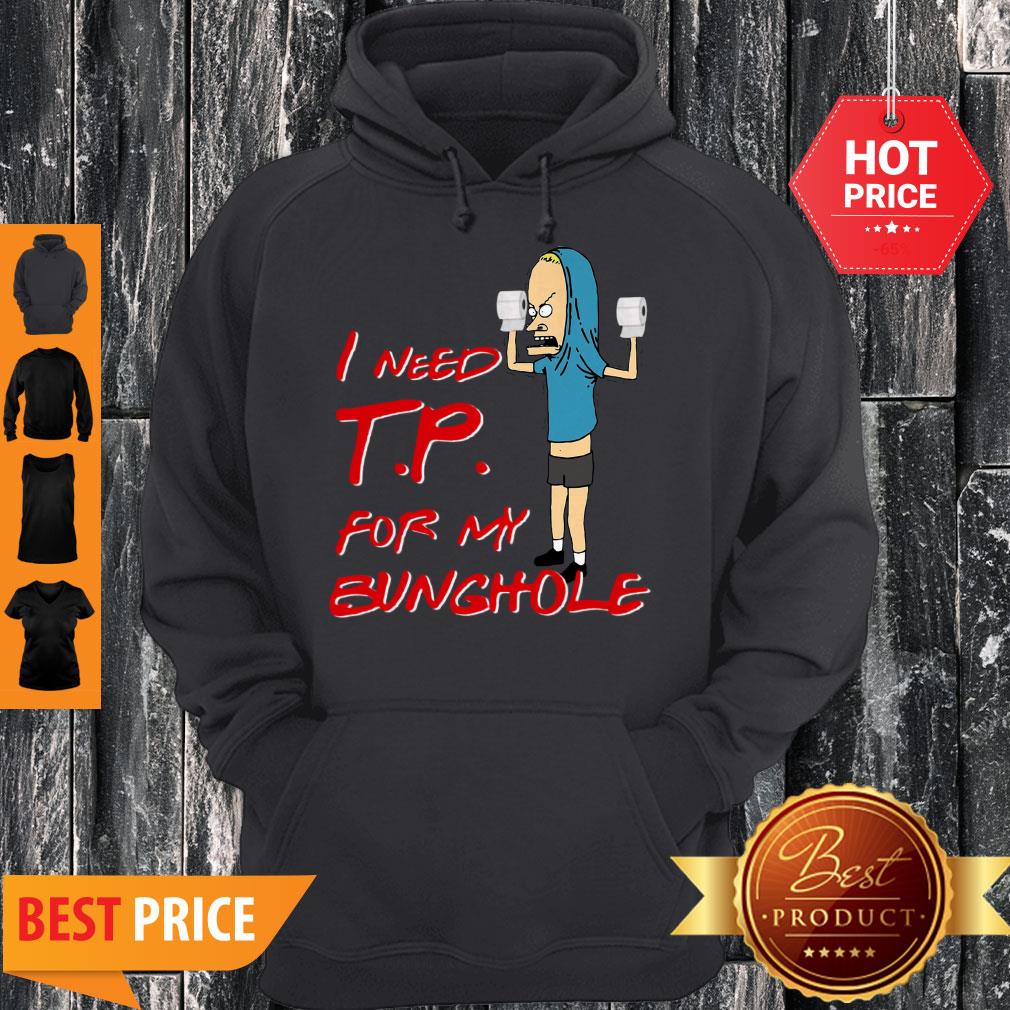 Nice Beavis I Need Tp For My Bunghole Shirt