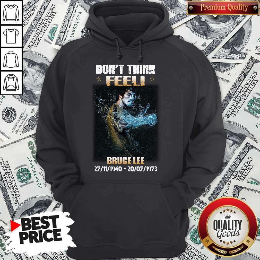 Nice Bruce lee 27 11 1940 20 07 1973 Don’t Think Feel Shirt
