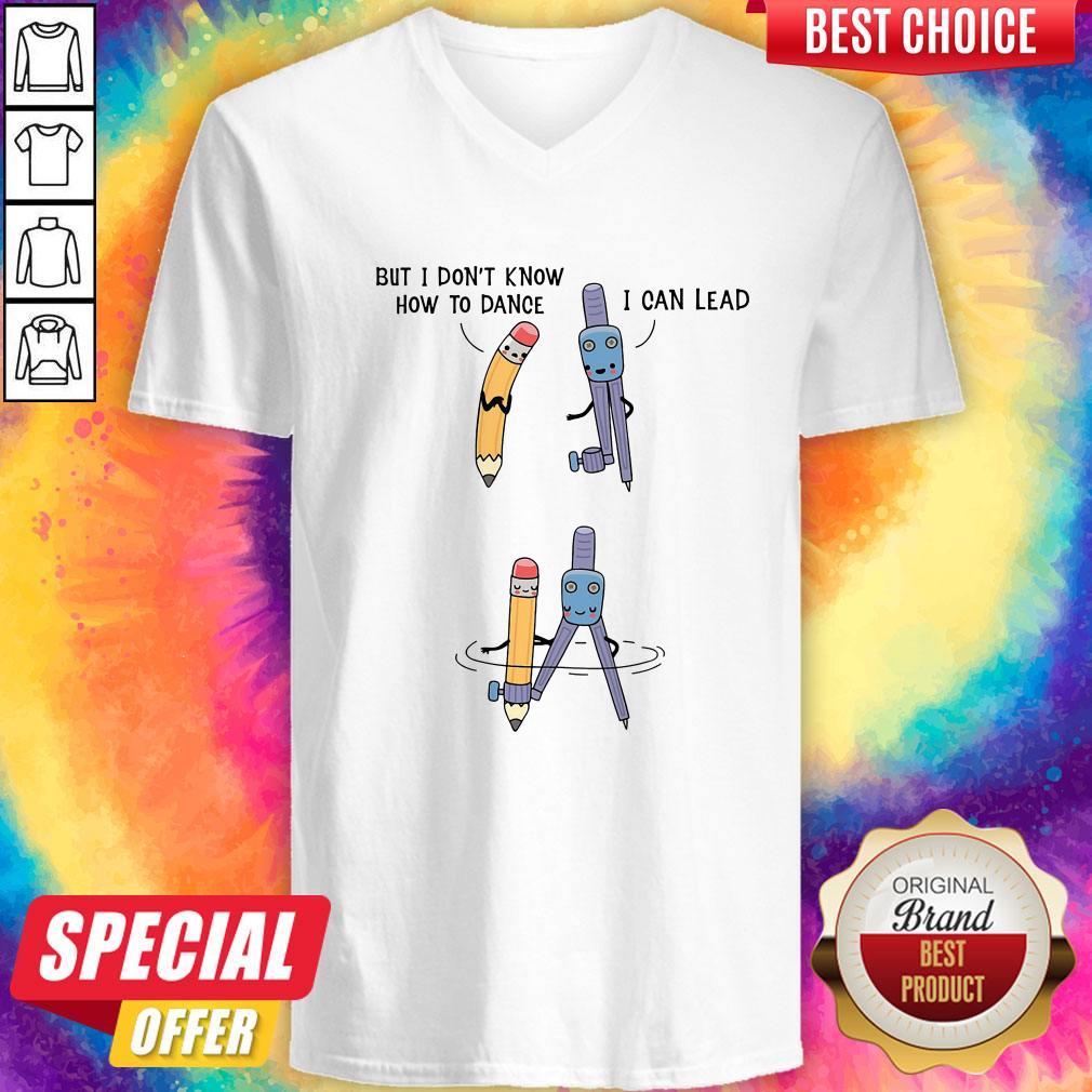 Nice But I Don't Know How To Dance I Can Lead Shirt