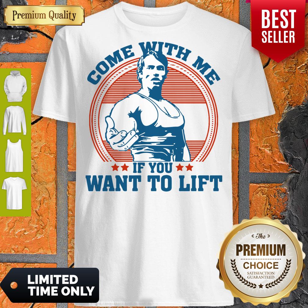 Nice Come With Me If You Want To Lift Shirt