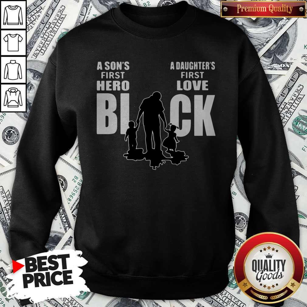Nice Dad A Son's First Hero Black A Daughter's First Love Shirt