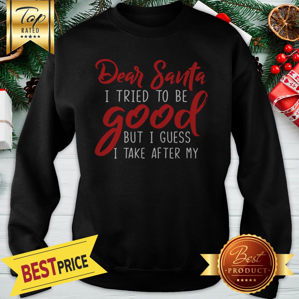 Nice Dear Santa I Tried To Be Good But My Grandma Shirt