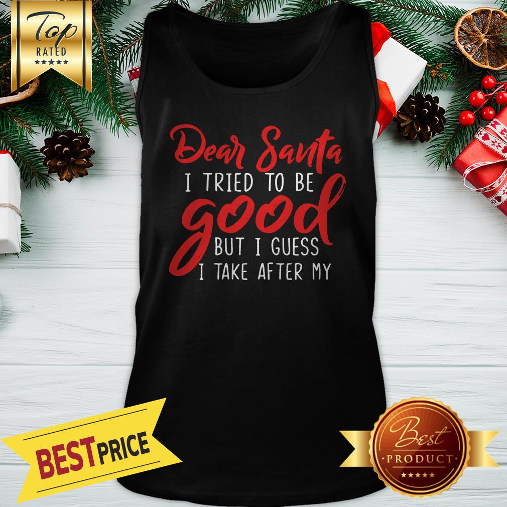 Nice Dear Santa I Tried To Be Good But My Grandma Shirt