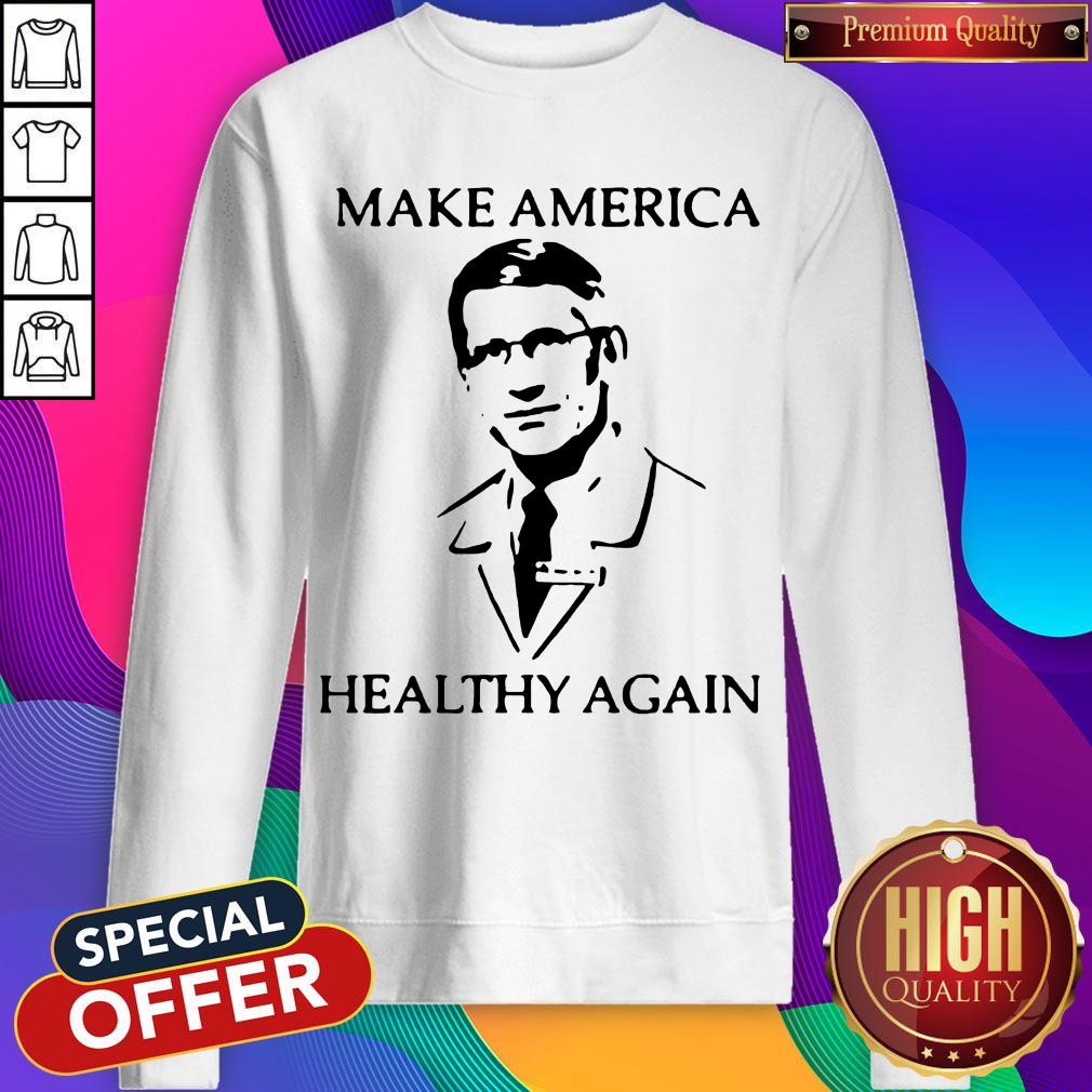 Nice Dr Fauci Make America Healthy Again Shirt