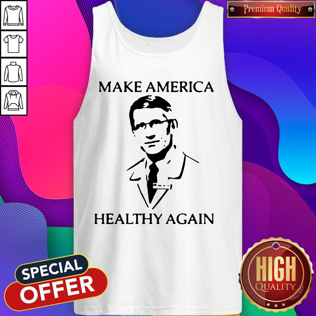 Nice Dr Fauci Make America Healthy Again Shirt