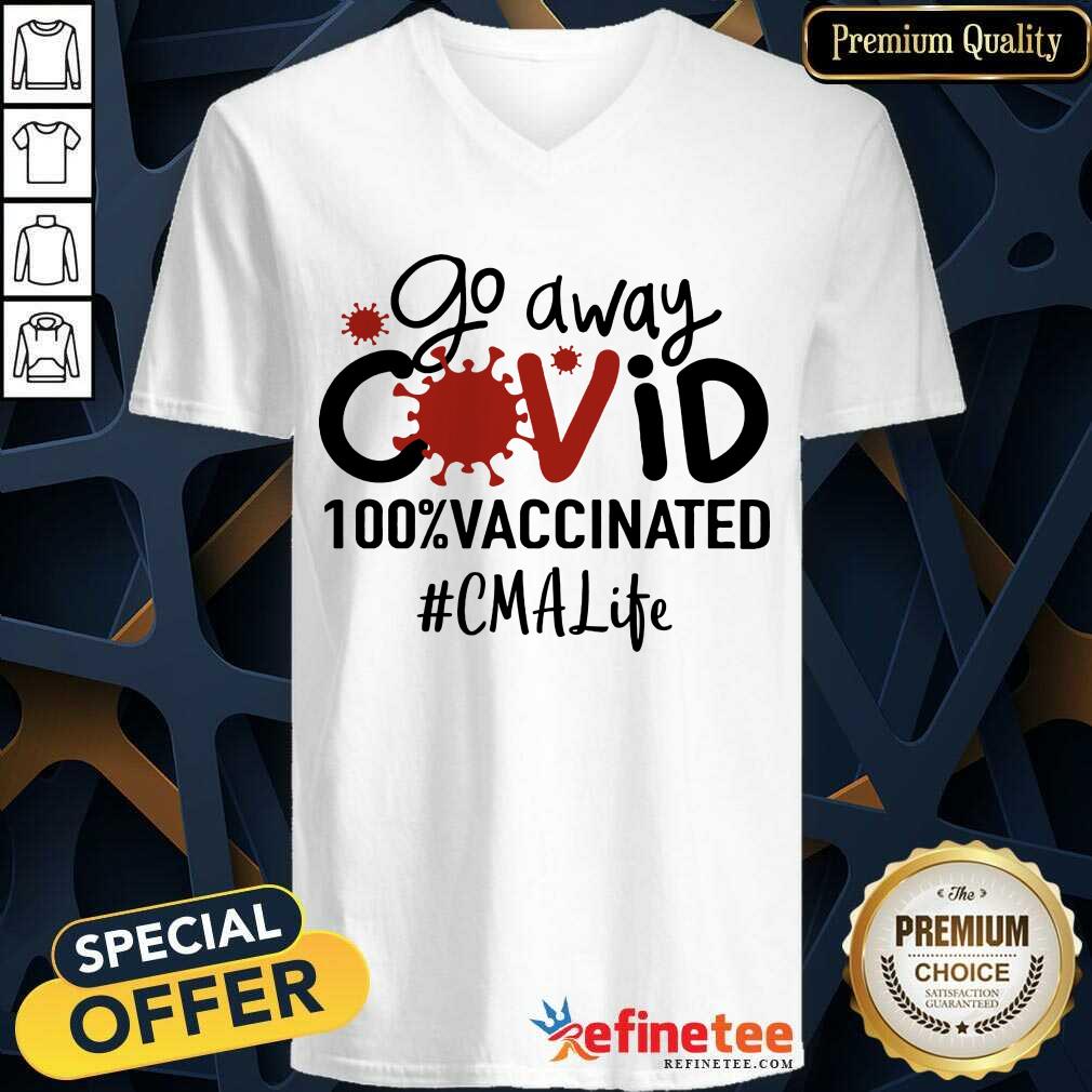 Nice Go Away Covid 100% Vaccinated CMA Life Shirt