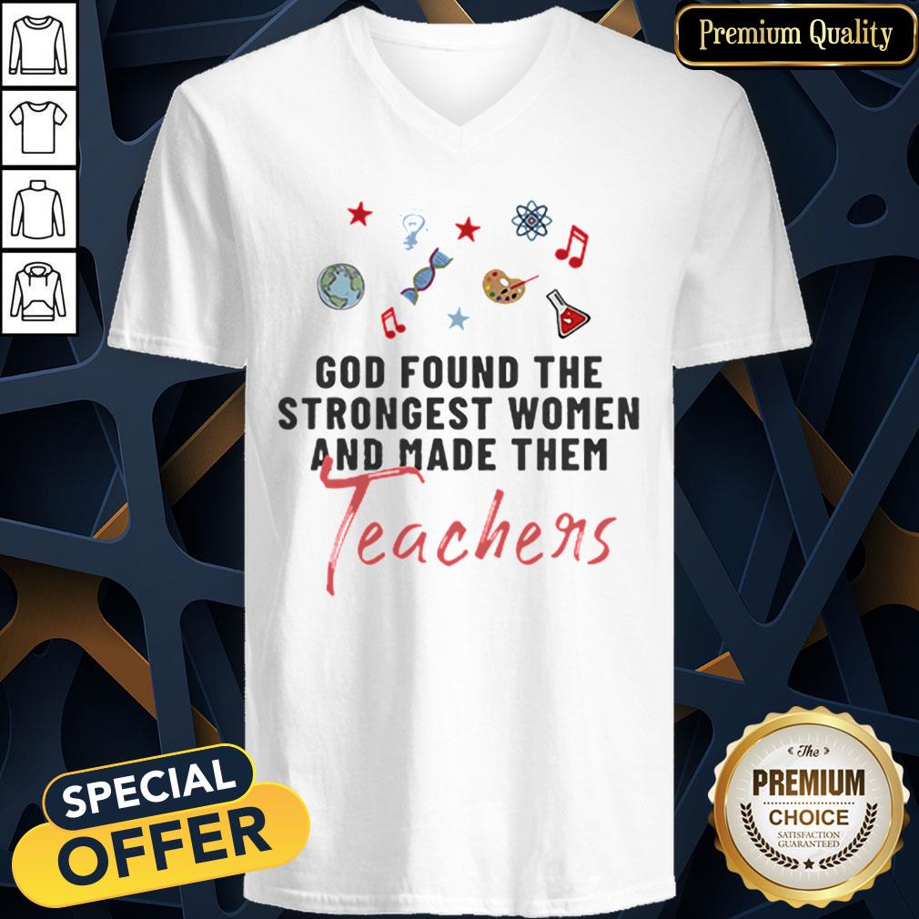 Nice God Found The Strongest Women And Made Them Teachers Shirt