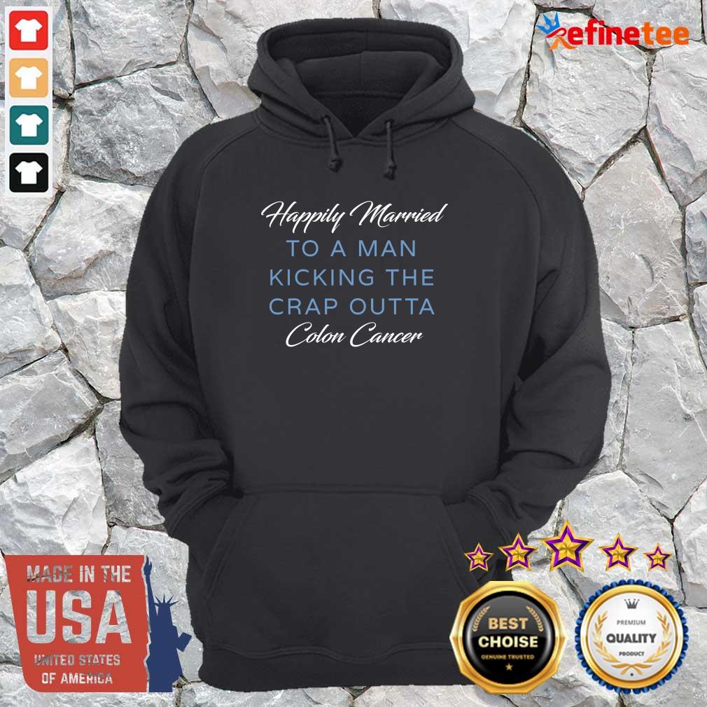 Nice Happily Married Man Kicking Colon Cancer Shirt
