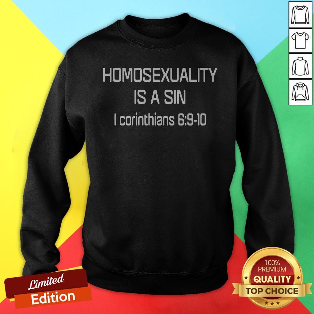 Nice Homosexuality Is A Sin I Corinthians Shirt