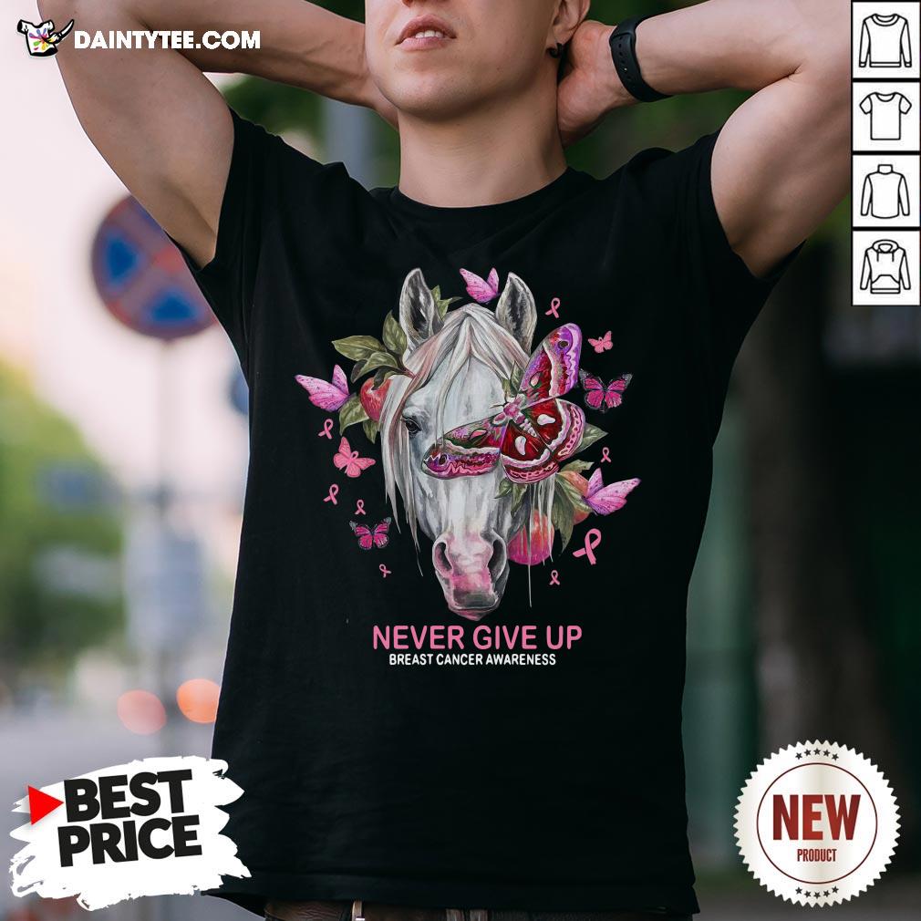 Nice Horse And Butterfly Never Give Up Breast Cancer Awareness Shirt