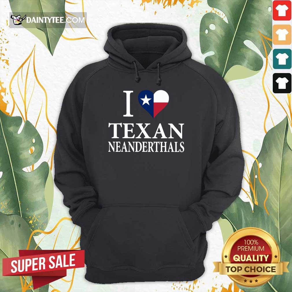 Nice I Love Texan Neanderthals With Texas Flag 45 Shirt