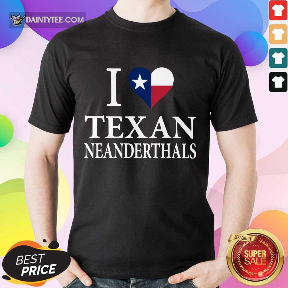 Nice I Love Texan Neanderthals With Texas Flag 45 Shirt
