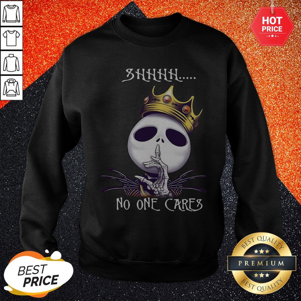 Nice Jack Skellington King Shhh No One Cares Shirt
