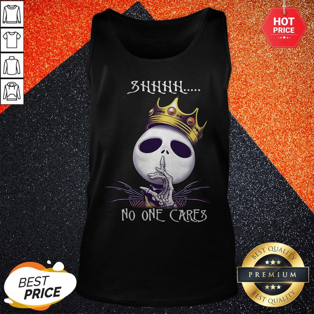 Nice Jack Skellington King Shhh No One Cares Shirt