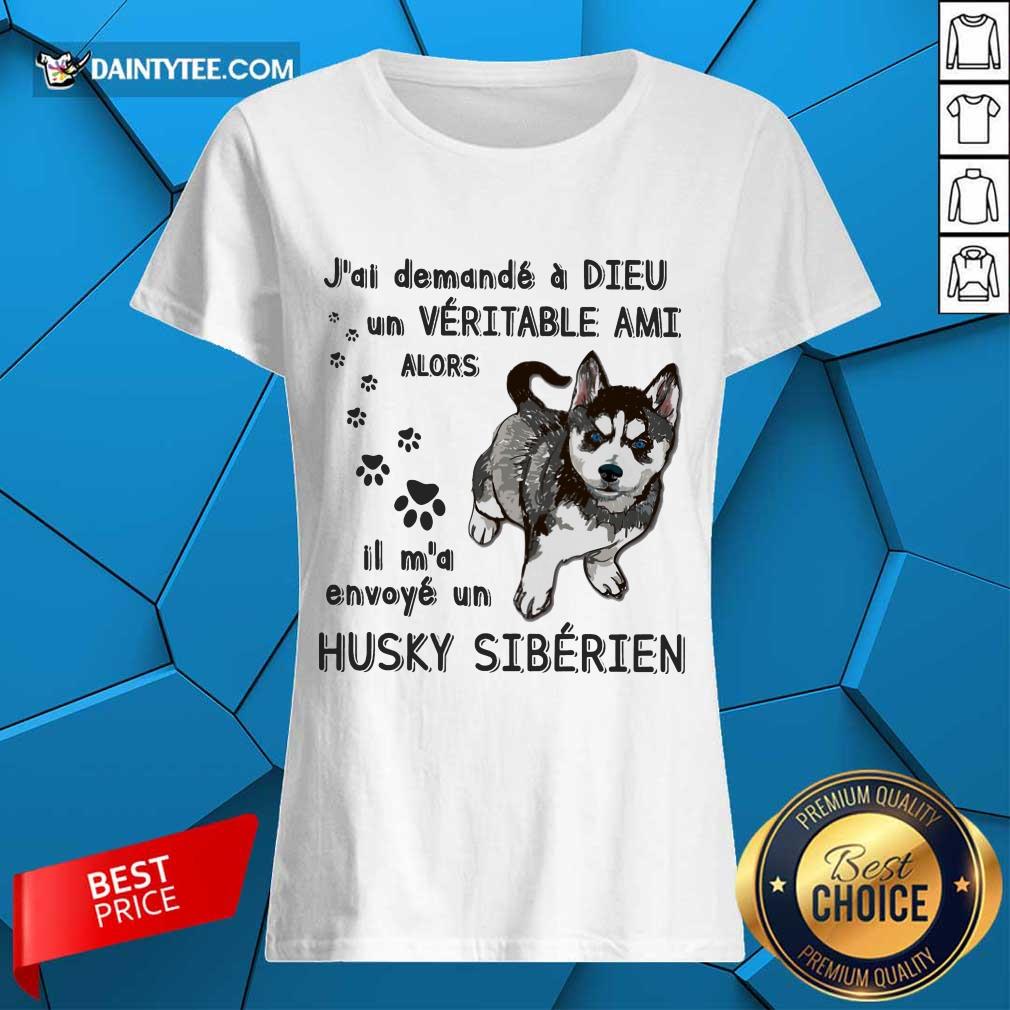Nice J'ai Demandé À Dieu Un Véritable Ami Husky Sibérien Shirt
