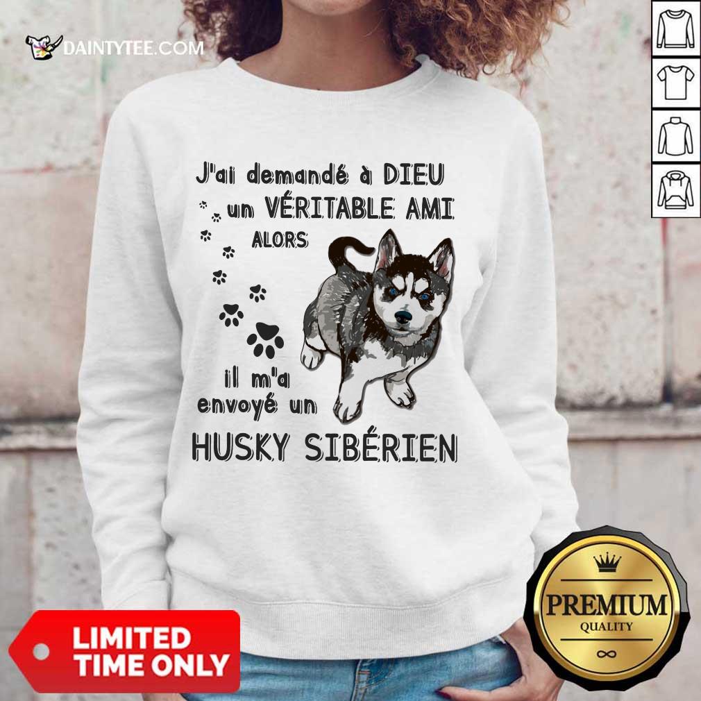 Nice J'ai Demandé À Dieu Un Véritable Ami Husky Sibérien Shirt