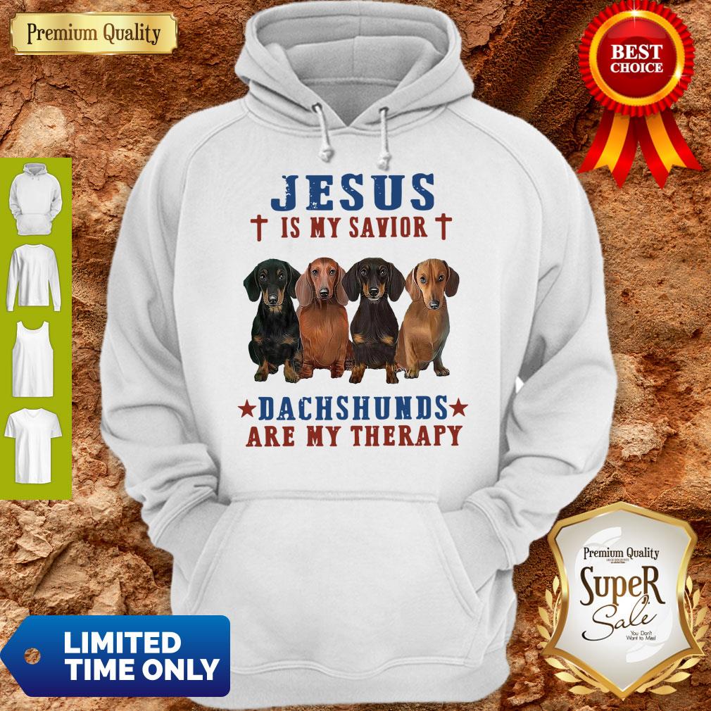 Nice Jesus Is My Savior Dachshunds Are My Therapy Shirt