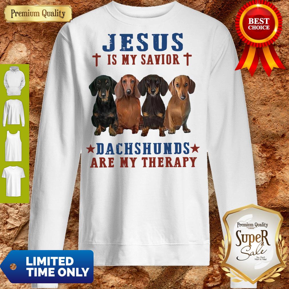Nice Jesus Is My Savior Dachshunds Are My Therapy Shirt