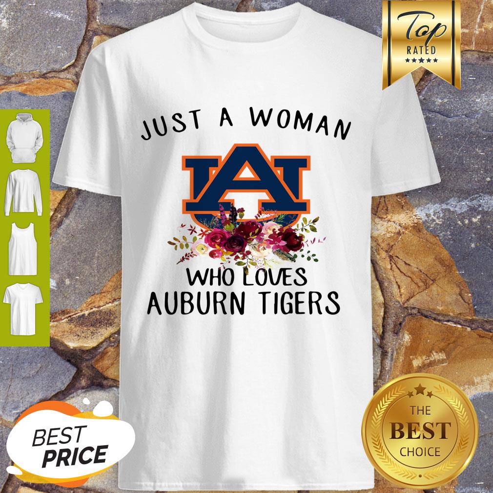 Nice Just A Woman Who Loves Auburn Tigers Logo Flowers Shirt