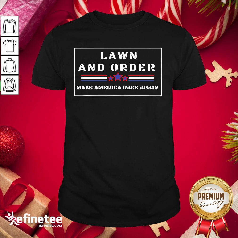 Nice Lawn And Order Make America Rake Again Stars Vintage Shirt