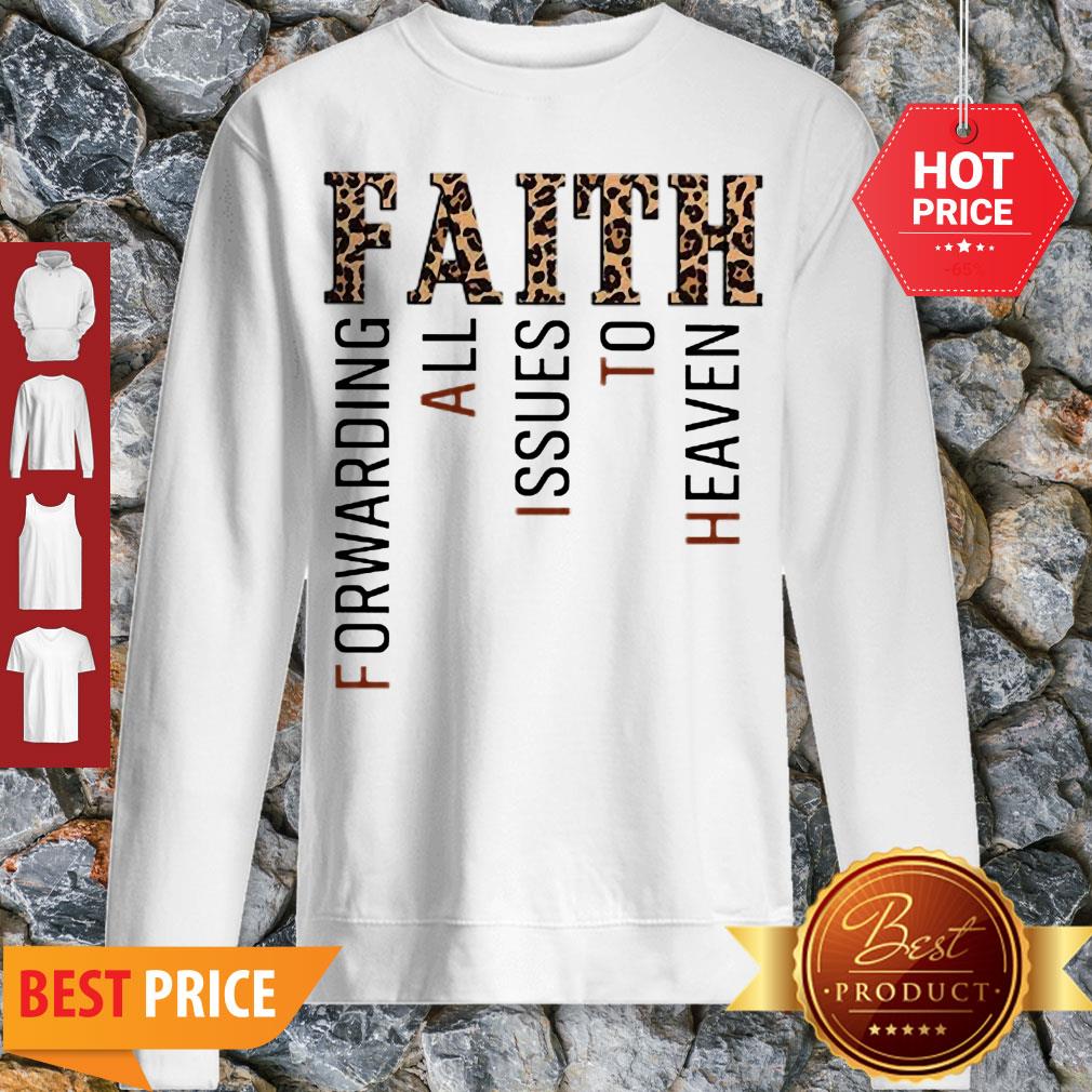 Nice Leopard Faith Forwarding All Issues To Heaven Shirt