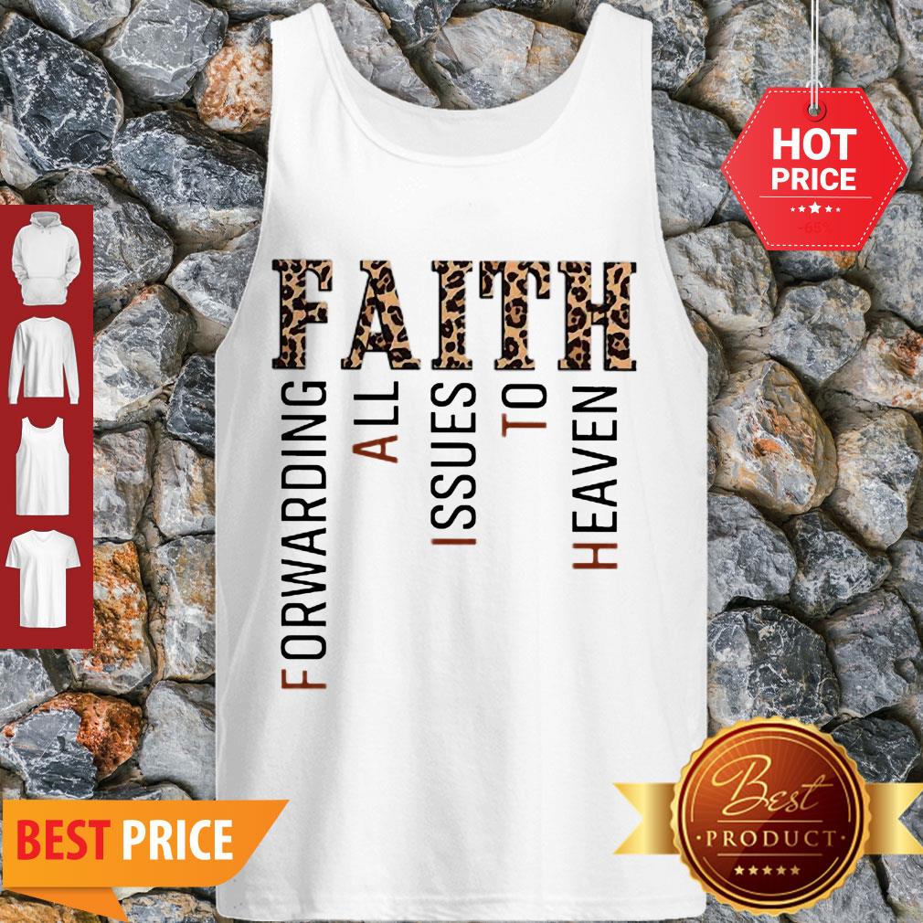 Nice Leopard Faith Forwarding All Issues To Heaven Shirt