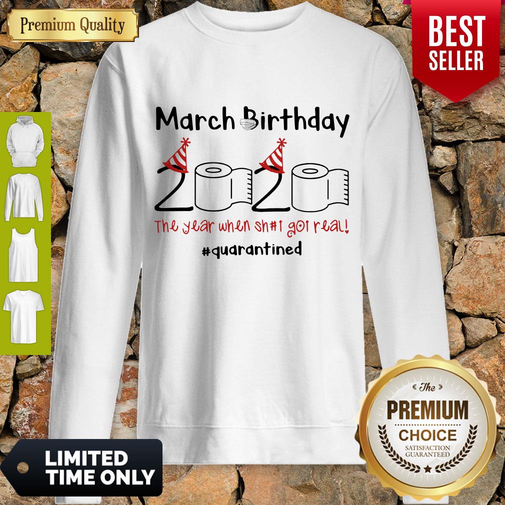 Nice March Birthday The Year When Shit Got Real Quarantined Shirt
