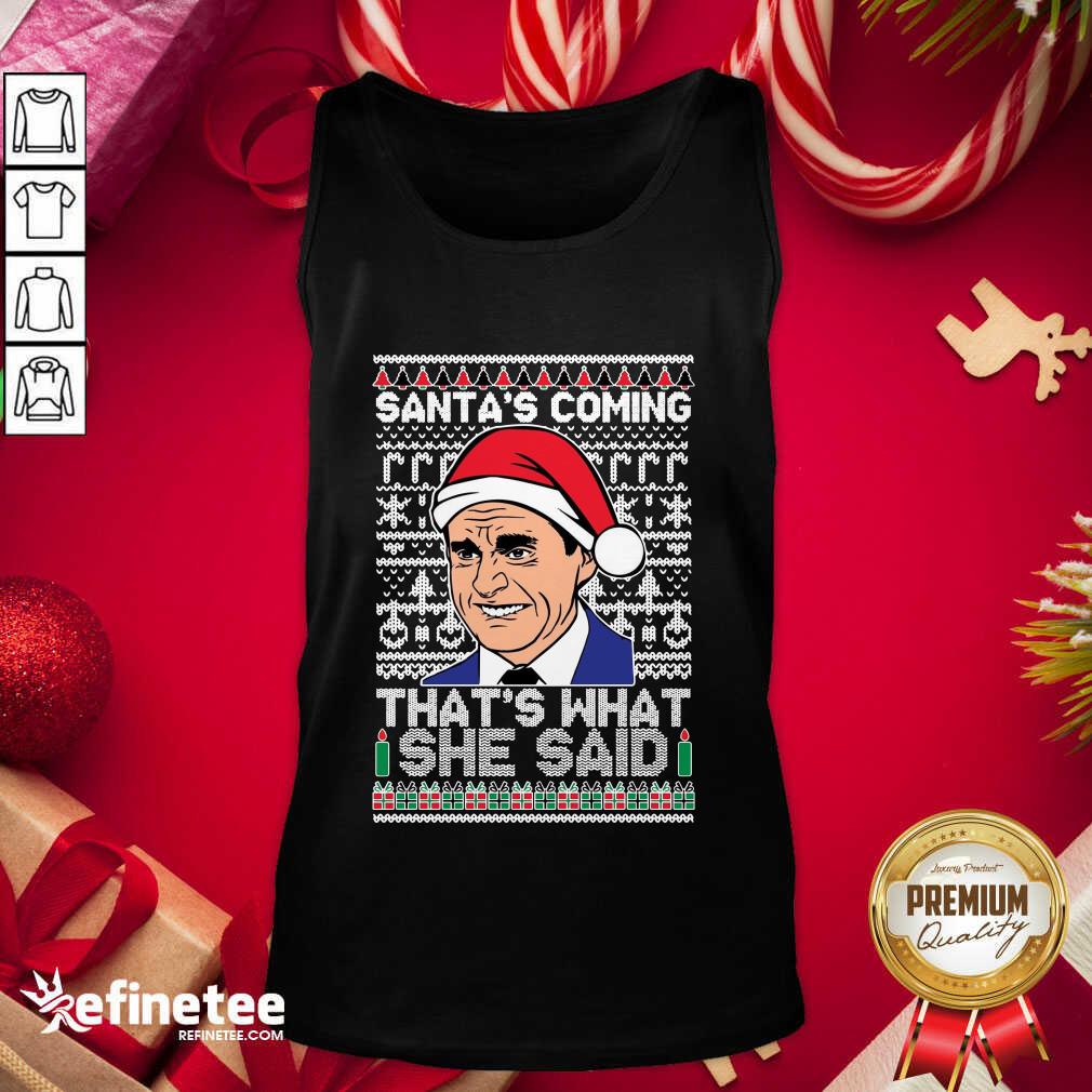 nice-michael-scott-santas-coming-thats-what-she-said-ugly-merry-christmas-tank-top.jpg