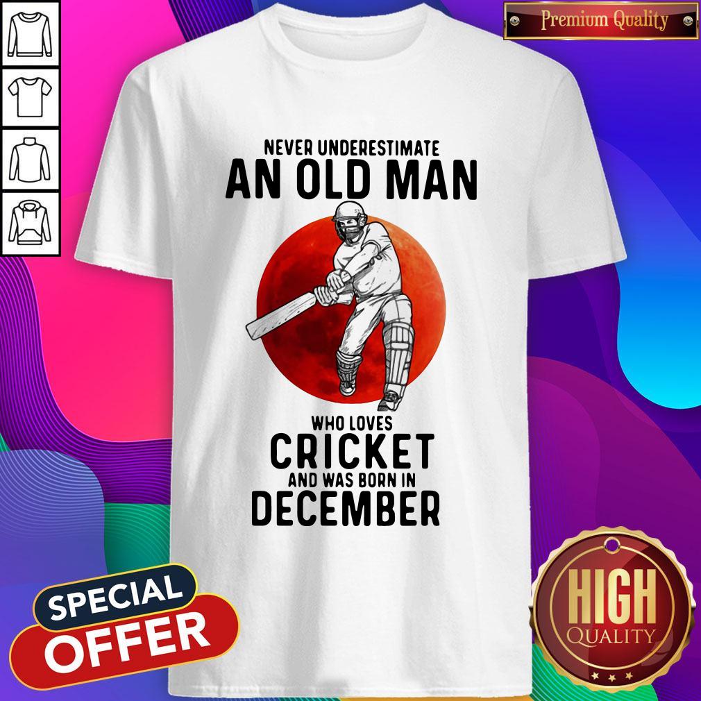 nice-never-underestimate-an-old-man-who-loves-cricket-and-was-born-in-december-sunset-shirt.jpg