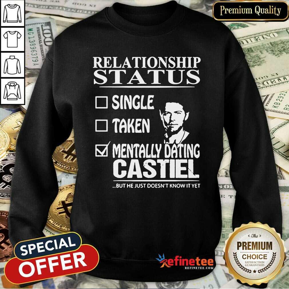 Nice Relationship Status Mentally Dating Castile Shirt