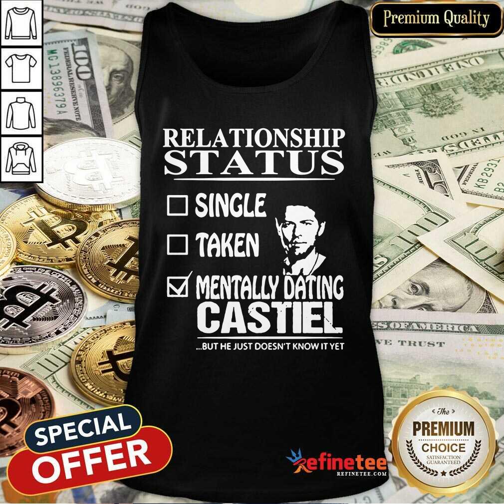 Nice Relationship Status Mentally Dating Castile Shirt