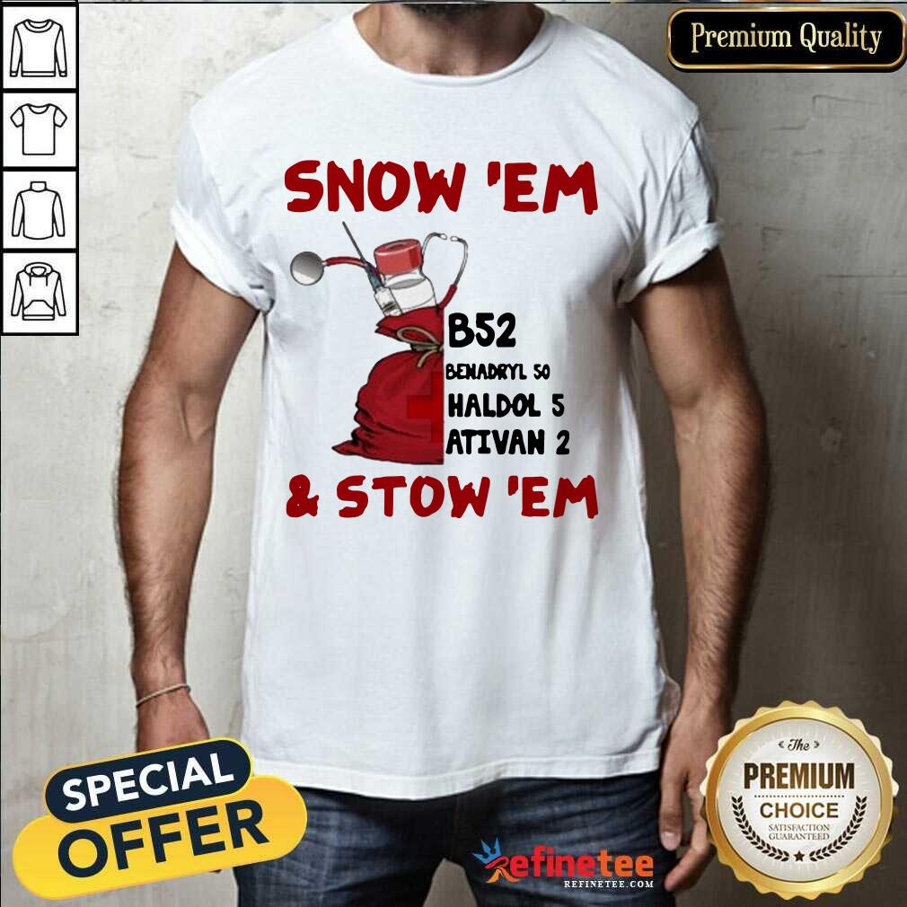 Nice Snow Em And Srow Em Christmas Shirt