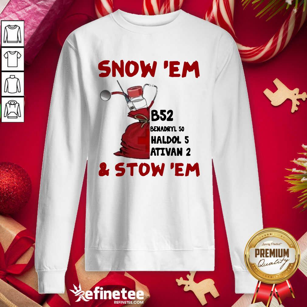 Nice Snow Em And Srow Em Christmas Shirt