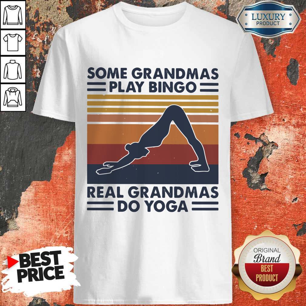 Nice Some Grandmas Play Bingo Real Grandmas Do Yoga Vintage Retro Shirt